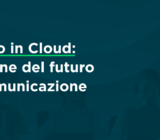 Centralino in Cloud: La soluzione del futuro per la comunicazione Aziendale