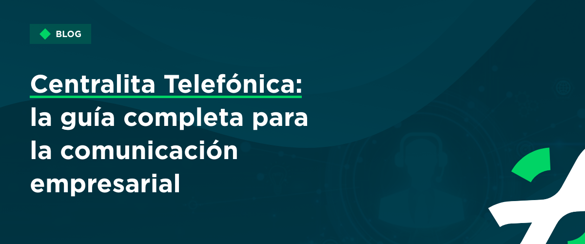 Centralita Telefónica: La Guía Completa para la Comunicación Empresarial